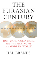 The Eurasian Century: Hot Wars, Cold Wars, and the Making of the Modern World 132403694X Book Cover