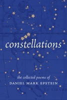 Constellations: The Collected Poems of Daniel Mark Epstein 0807184772 Book Cover