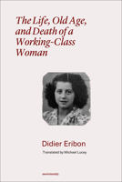 The Life, Old Age, and Death of a Working-Class Woman 1635902363 Book Cover