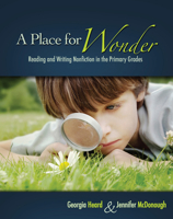 A Place for Wonder: Reading and Writing Nonfiction in the Primary Grades 1571104321 Book Cover