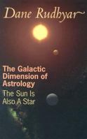 Galactic Dimension of Astrology: The Sun Is Also a Star 0882310690 Book Cover