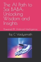 The AI Path to Sai BABA: Unlocking Wisdom and Insights: Powered BY Artificial Intelligence B0C7JXQY21 Book Cover