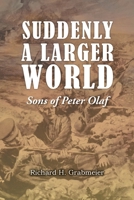 Suddenly a Larger World: Sons of Peter Olaf 1643147552 Book Cover