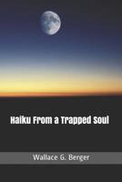 Haiku from a Trapped Soul 1090869789 Book Cover