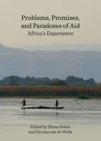 Problems, Promises, and Paradoxes of Aid: Africa's Experience 1443867454 Book Cover