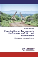 Examination of Bureaucratic Performance of SA Local Government 3659914851 Book Cover