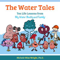 The Water Tales : Ten Life Lessons from My Water Buddy and Family 1952025273 Book Cover