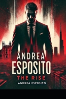 Andrea Esposito: The Rise B0F3YZKMGR Book Cover