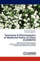 Taxonomy & Pharmaceutics of Medicinal Plants of China (CLEMATIS): Medicinal Plant Biotechnology: Analysis of Plants of China Used in TCMs by Analytical and Molecular Techniques 384849793X Book Cover