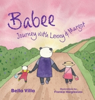 Babee: Journey with Lenny & Margot 1038313341 Book Cover