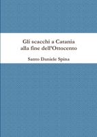 Gli scacchi a Catania alla fine dell’Ottocento 1291576320 Book Cover