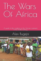 The Wars Of Africa: A guide to the conflicts on the African continent in the 20th century B0DPV5YQQD Book Cover