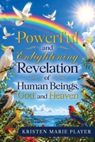 Powerful and Enlightening Revelation of Human Beings, God, and Heaven B0HHT4F8KY Book Cover
