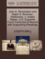 John A. Richardson and Ralph S. Bowman, Petitioners, v. United States. U.S. Supreme Court Transcript of Record with Supporting Pleadings 1270706942 Book Cover