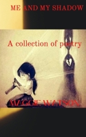 Me and My Shadow: A collection of Poetry B08Z9W544Q Book Cover