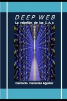 DEEP WEB: La rebelión de las I.A.s (Spanish Edition) B0F262BCZ1 Book Cover