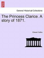 The Princess Clarice V1: A Story Of 1871 1241496072 Book Cover