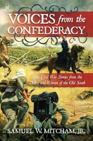 Voices from the Confederacy: True Civil War Stories from the Men and Women of the Old South 1637585179 Book Cover