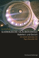 Katholische Glaubenswelt: Wahrheit Und Gestalt. Mit Einem Interview Mit Papst Benedikt XVI. 3506765639 Book Cover