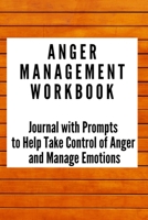 Anger Management Workbook: Journal with Prompts to Help Take Control of Anger and Manage Emotions 1707027609 Book Cover