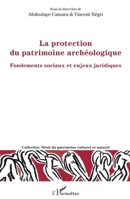La protection du patrimoine archéologique: Fondements sociaux et enjeux juridiques (Droit Du Patrimoine Culturel Et Naturel) (French Edition) 2343082634 Book Cover