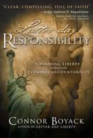 Latter-Day Responsibility: Choosing Liberty Through Personal Accountability 1462110924 Book Cover