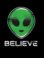 Believe: Alien and UFO Spotting Composition Notebook 1725952130 Book Cover