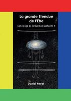 La Science de la Guérison Spirituelle II: La grande étendue de l'être 2322034339 Book Cover