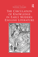 The Circulation of Knowledge in Early Modern English Literature 036788089X Book Cover