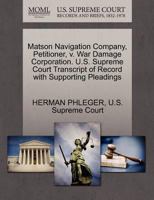 Matson Navigation Company, Petitioner, v. War Damage Corporation. U.S. Supreme Court Transcript of Record with Supporting Pleadings 127034451X Book Cover