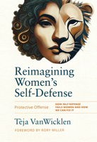 Reimagining Women's Self-Defense: With Protective Offense 1594399964 Book Cover