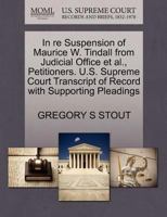 In re Suspension of Maurice W. Tindall from Judicial Office et al., Petitioners. U.S. Supreme Court Transcript of Record with Supporting Pleadings 1270486489 Book Cover