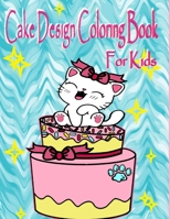 Cake Design Coloring Book For Kids B08KH97L5Q Book Cover