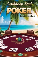 Caribbean Stud Poker: The Underground Playbook to Caribbean Stud Poker Glory! B0F2Z5MVH6 Book Cover