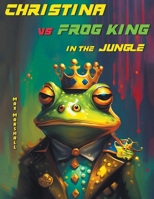 Christina vs Frog King in the Jungle B0CR6YQ2SX Book Cover
