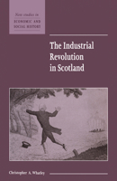 The Industrial Revolution in Scotland 0521576431 Book Cover
