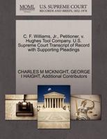 C. F. Williams, Jr., Petitioner, v. Hughes Tool Company. U.S. Supreme Court Transcript of Record with Supporting Pleadings 1270353233 Book Cover