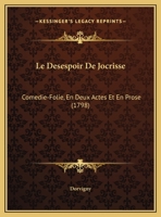 Le D�sespoir de Jocrisse: Com�die-Folie, En Deux Actes Et En Prose (Classic Reprint) 2019708906 Book Cover