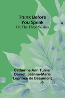 Think Before You Speak; Or, The Three Wishes 9357944532 Book Cover