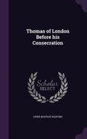 Cambridge Historical Essaps, No VII; Thomas of London Before His Consecration 1017067708 Book Cover