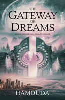The Gateway of Dreams: Where Dreams and Reality Collide B0F2X886WY Book Cover