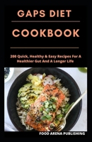 GAPS DIET COOKBOOK: 200 Quick, Healthy & Easy Recipes For A Healthier Gut And A Longer Life B085RVPSZ7 Book Cover