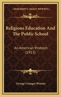 Religious Education and the Public School: An American Problem 1104372789 Book Cover