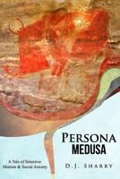 Persona Medusa: A Tale of Selective Mutism & Social Anxiety 1515186407 Book Cover