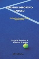 Dirigente deportivo exitoso.: Claves para el exito organizacional. B0CGL85J9R Book Cover