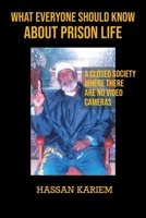 What Everyone Should Know about Prison Life: A closed Society Where There are No Video Cameras 1662454031 Book Cover