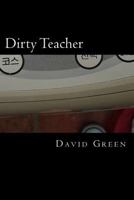 Dirty Teacher 1482322714 Book Cover