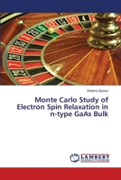 Monte Carlo Study of Electron Spin Relaxation in n-type GaAs Bulk 3659406856 Book Cover