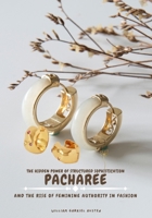 The Hidden Power of Structured Sophistication: Pacharee and the Rise of Feminine Authority in Fashion B0FQ2LL7KY Book Cover