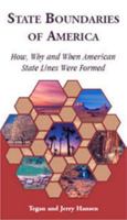 State Boundaries Of America: How, Why And When American State Lines Were Formed 0788444565 Book Cover